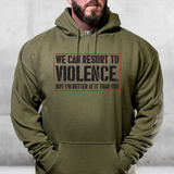 Resort To Violence Hoodie