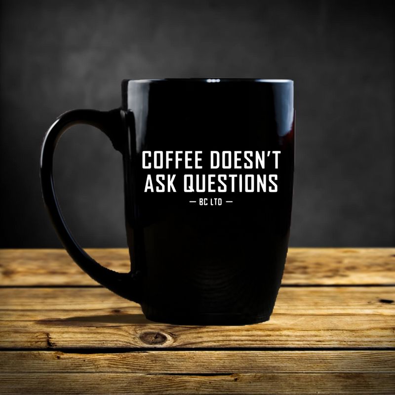 Coffee Doesn't Ask Questions Mug